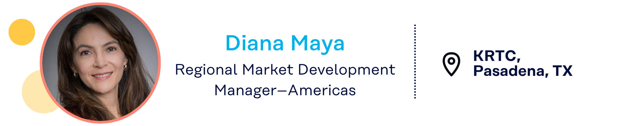 Diana Maya, Regional Market Development Manager—Americas, KRTC, Pasadena, TX