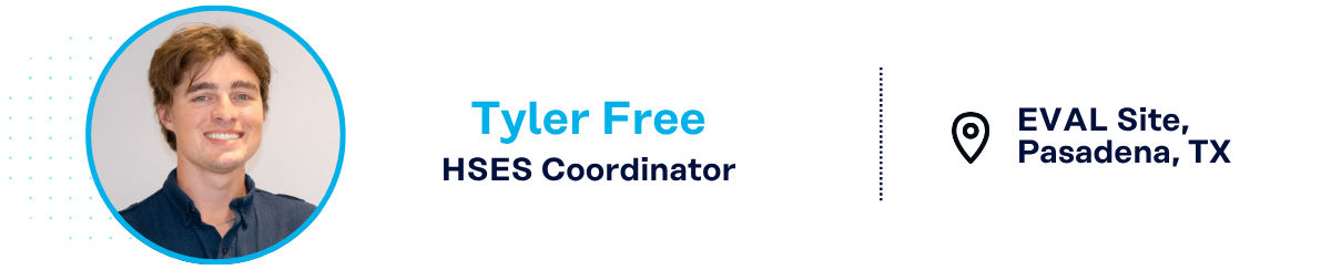 Tyler Free, HSES Coordinator, EVAL Site, Pasadena, TX