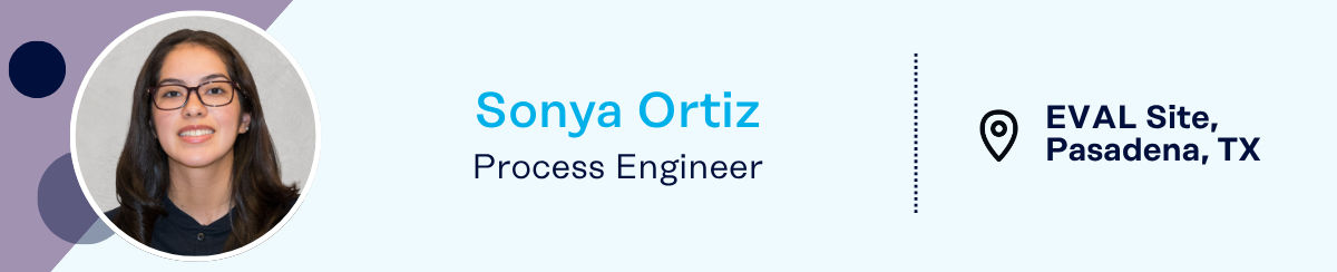 Sonya Ortiz, Process Engineer, EVAL Site, Pasadena, TX