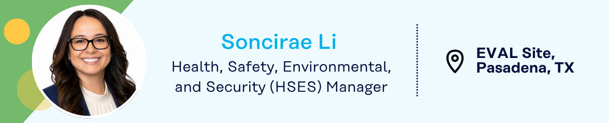 Soncirae Li, HSES Manager, EVAL Site, Pasadena, TX