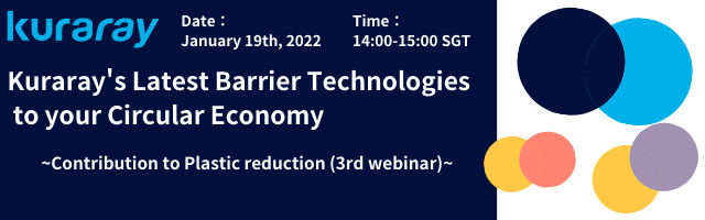 Kuraray’s Latest Barrier Technologies to your Circular Economy – Contribution to Plastic reduction (3rd webinar)